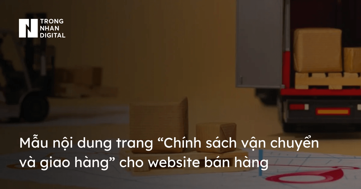 Mau noi dung trang chinh sach van chuyen va giao hang cho website ban hang